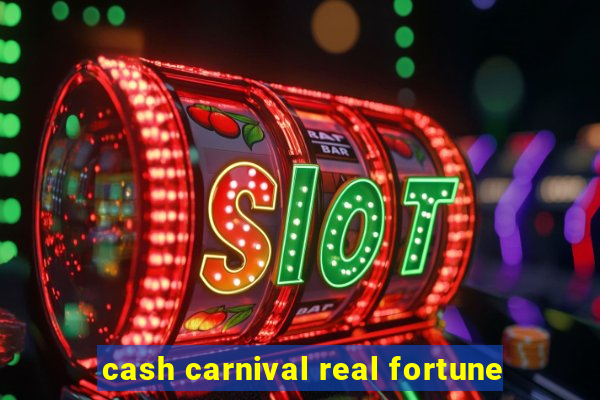 cash carnival real fortune